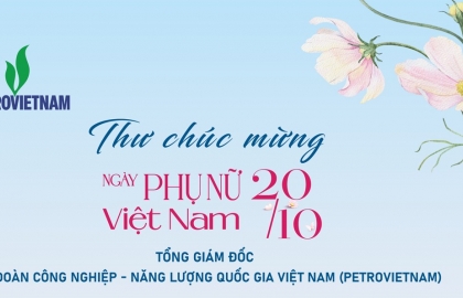 Thư chúc mừng ngày Phụ nữ Việt Nam 20/10 của Tổng Giám đốc PETROVIETNAM
